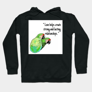 macaw parrot "Love helps create strong and lasting relationships." Hoodie